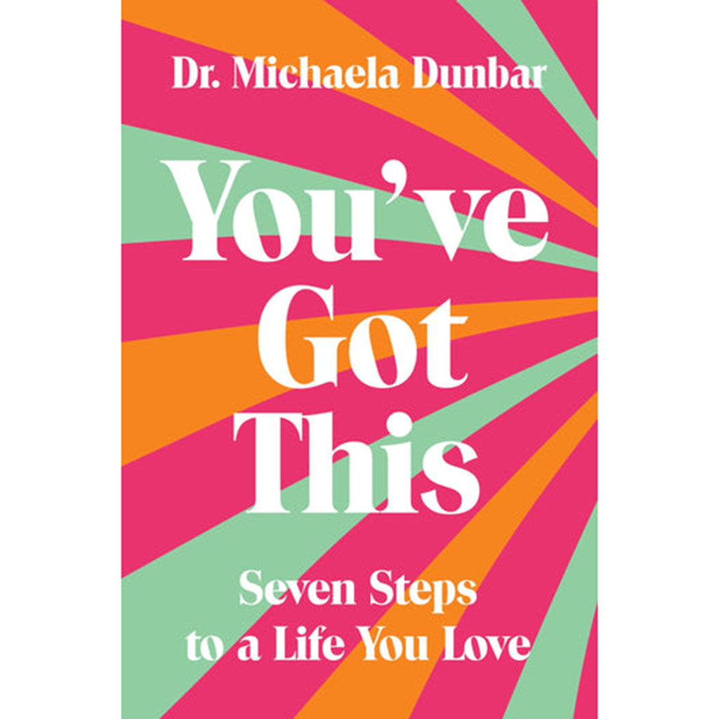 Harper Collins You've Got This: Seven Steps to a Life You Love by Dr. Michaela Dunbar, paperback book front cover with green, orange and pink rays.