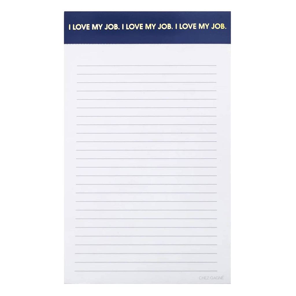 Chez Gagne lined notepad with royal blue binding and "i love my job. i love my job. i love my job." in gold foil lettering.