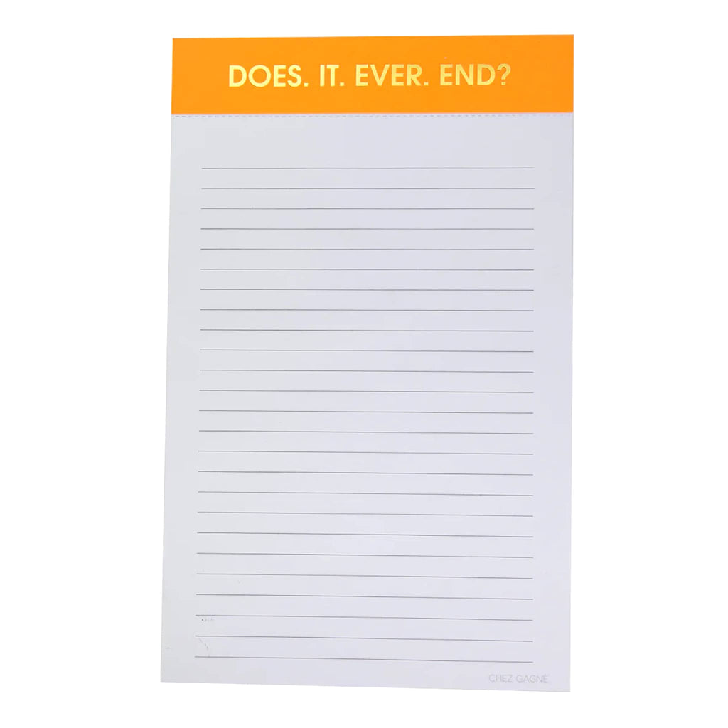 Chez Gagne lined notepad with neon orange binding and "does. it. ever. end?" in gold foil lettering.