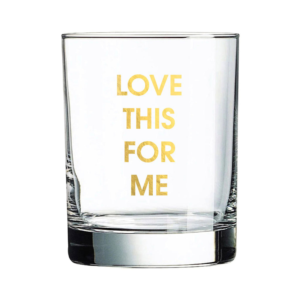 Chez Gagne clear rocks glass with "love this for me" in gold foil lettering on the front.