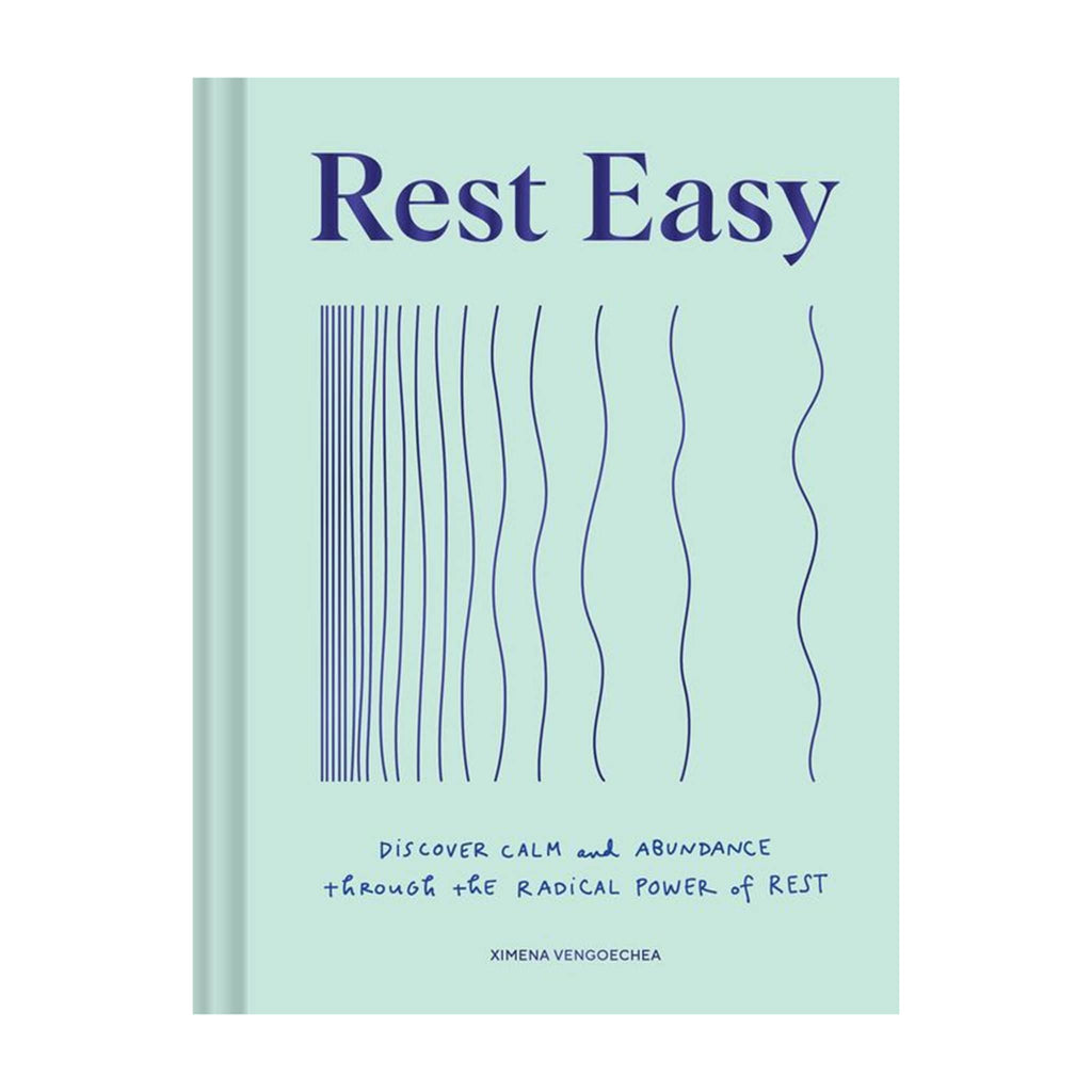 Chronicle Rest Easy: Discover calm and abundance through the radical power of rest by Ximena Vengoechea, hardcover book, front cover.