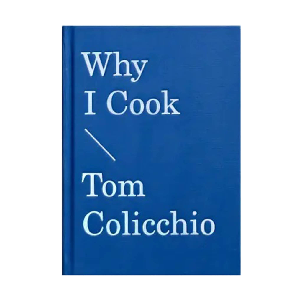 Hachette Why I Cook by Tom Colicchio hardcover book, blue front cover.