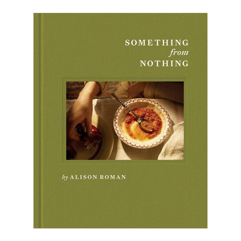 Book cover of 'Something from Nothing' by Alison Roman with a bowl of soup on a green background.
