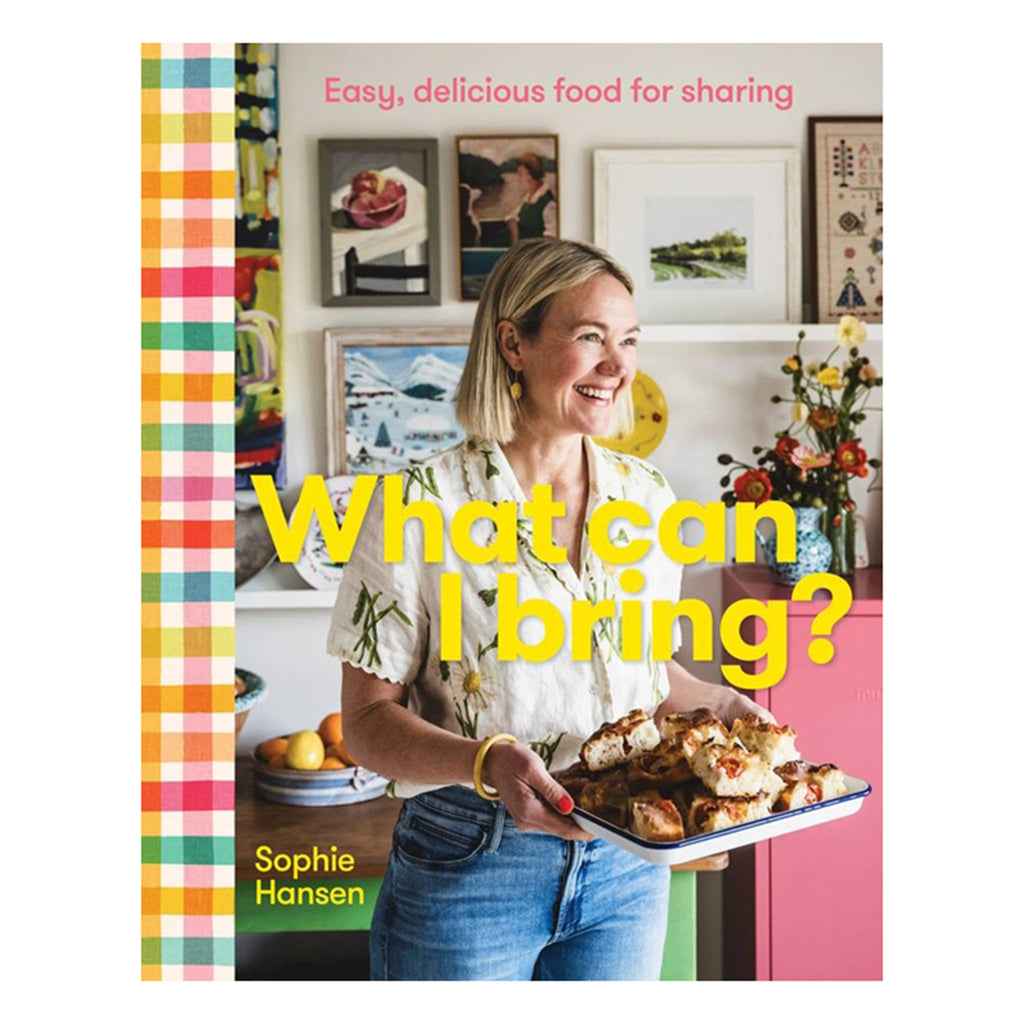 Quarto What Can I Bring? Easy, delicious food for sharing by Sophie Hansen, hardcover, front cover.