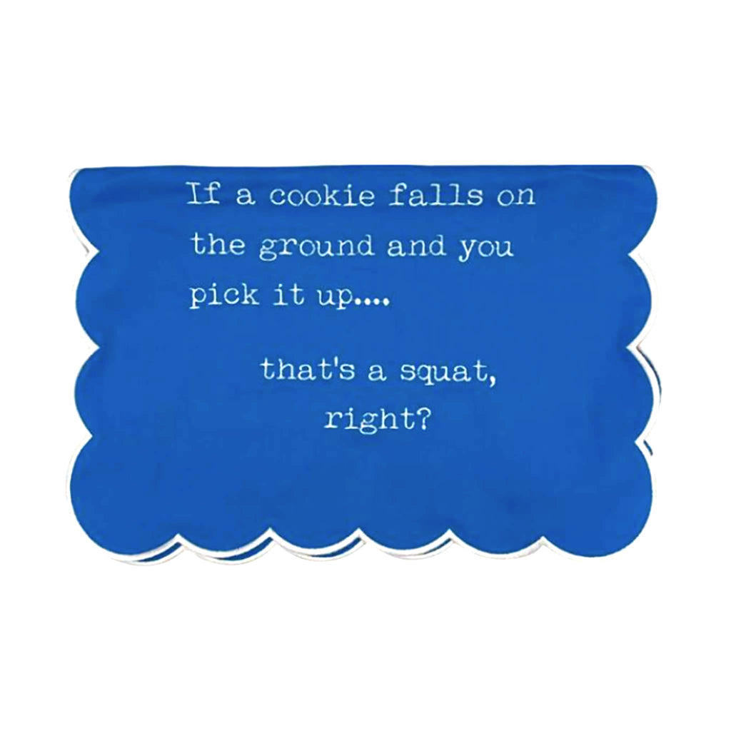 Blue scallop edge tea towel with white text 'If a cookie falls on the ground and you pick it up... that's a squat, right?' with white trim, on a white background.