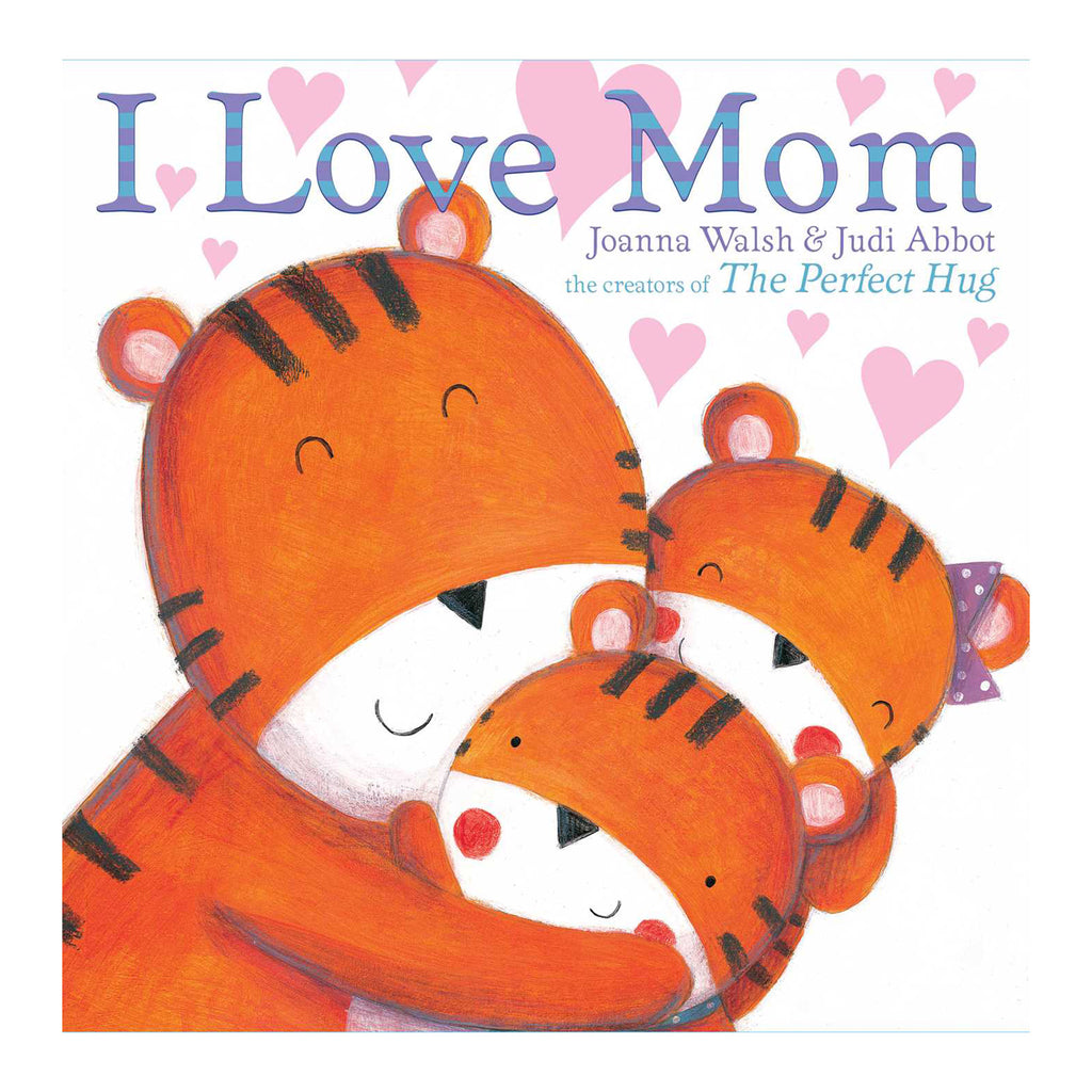 Simon & Schuster I Love Mom illustrated kids book front cover with a tiger mom hugging kids.