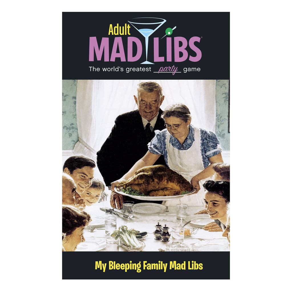 Cover of "my bleeping family mad libs" for adults with a vintage photo of a woman in an apron putting a cooked turkey on a dinner table surrounded by people of all ages.