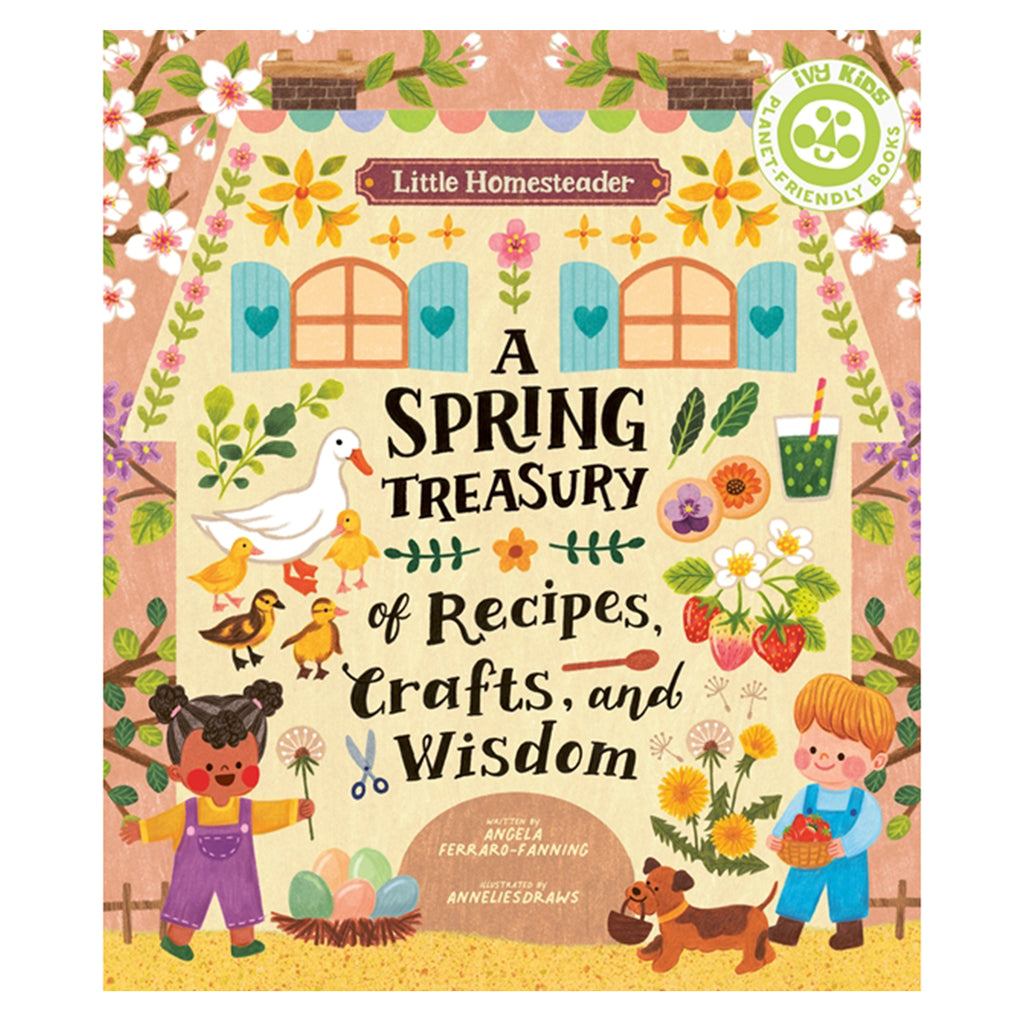 Illustrated front cover for Little Homesteader: A Spring Treasury of Recipes, Crafts and Wisdom by Angela Ferraro-Fanning.
